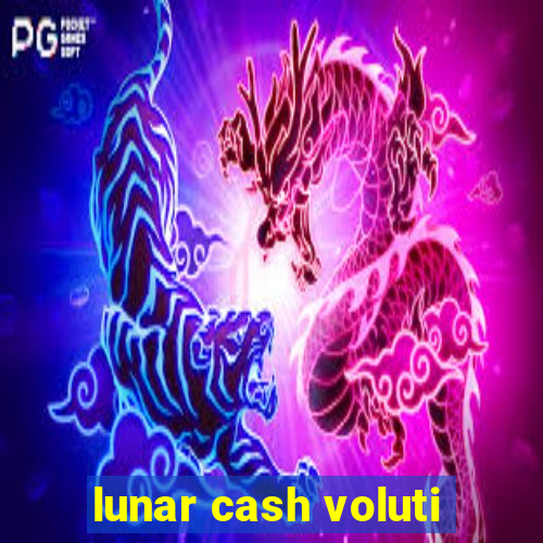 lunar cash voluti